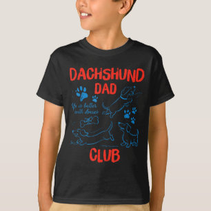 Dachshund Dad Club Life Is Better With Doxies Fath T-Shirt