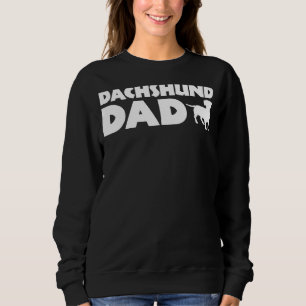Dachshund Dad Funny Dachshund Owner Dog Dad Sweatshirt