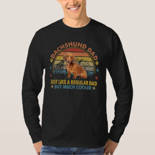 Dachshund Dad Like A Regular Dad But Cooler T-Shirt