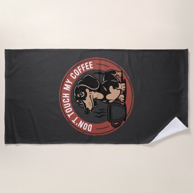 Dachshund Do Not Touch My Coffee Beach Towel (Front)