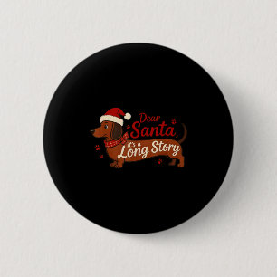 Dachshund Dog Dear Santa It's A Long Story Funny C 6 Cm Round Badge