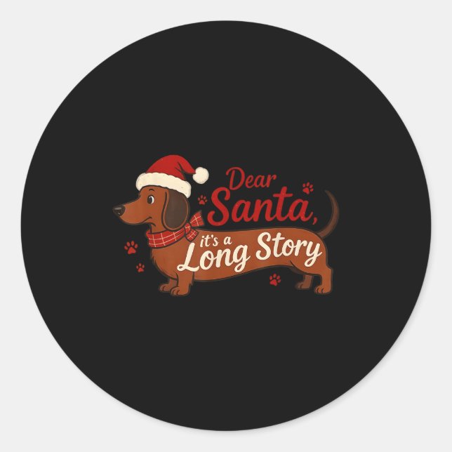 Dachshund Dog Dear Santa It's A Long Story Funny C Classic Round Sticker (Front)