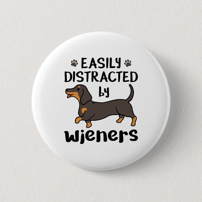 Dachshund Dog Easily Distracted by Wieners 6 Cm Round Badge (Front)