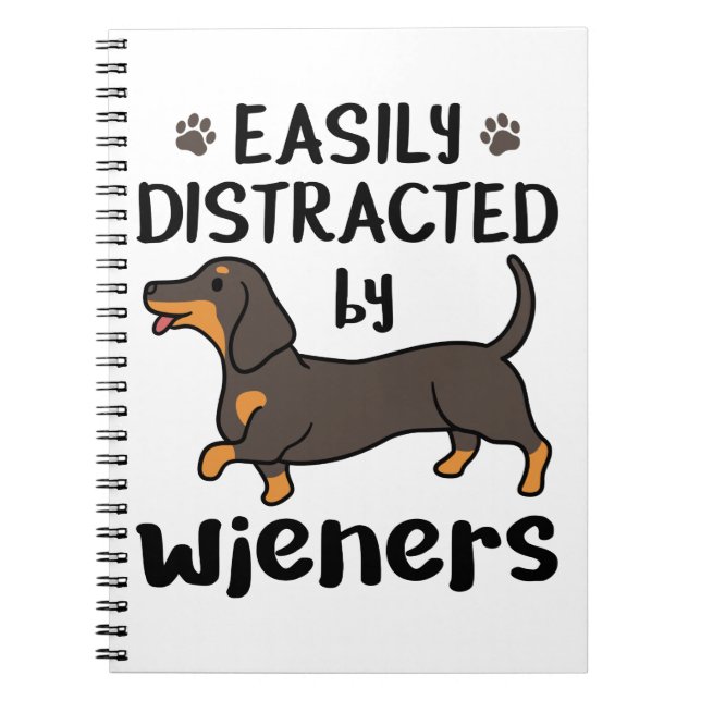 Dachshund Dog Easily Distracted by Wieners Notebook (Front)