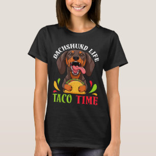 Dachshund dog life taco time mexican food dog T-Shirt