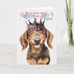Dachshund Dog Queen for a Day Funny Birthday Card