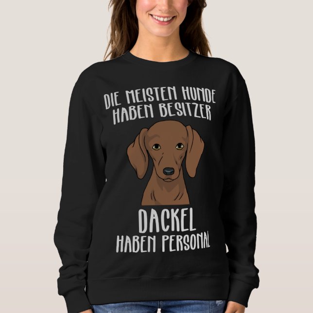 Dachshund Funny Dachshund Have Personal Sweatshirt (Front)