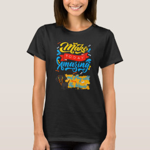 Dachshund Funny Pet Wiener Dog Cute Make Today Am T-Shirt
