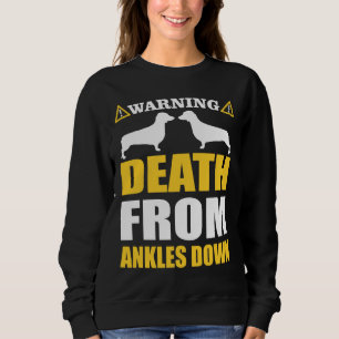 Dachshund Funny Warning For Dog Lovers Sweatshirt