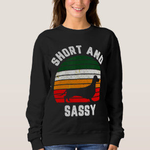 Dachshund Funny Weiner Dog Short Sassy Sweatshirt