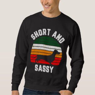 Dachshund Funny Weiner Dog Short Sassy Sweatshirt