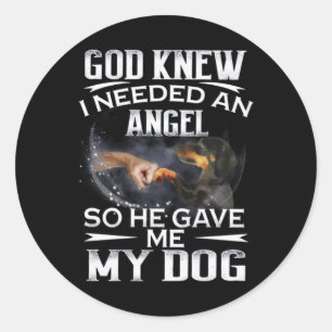 Dachshund God Knew I Needed An Angel So He Gave Me Classic Round Sticker