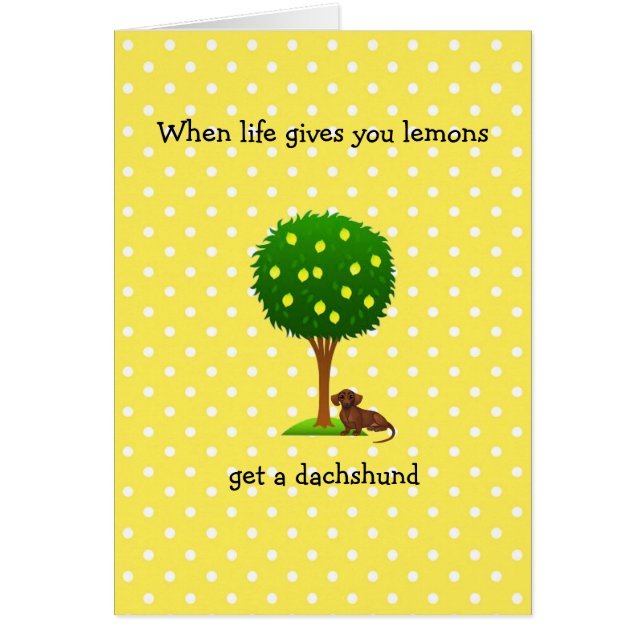 Dachshund Greeting Card When Life Gives You Lemons (Front)