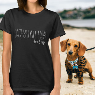 Dachshund Hair Don't Care Dog Lover T-Shirt