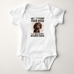 Dachshund Hey I Found Your Nose It Was My Business Baby Bodysuit