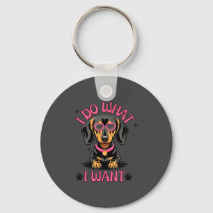 Dachshund I Do What I Want Funny Dog Key Ring