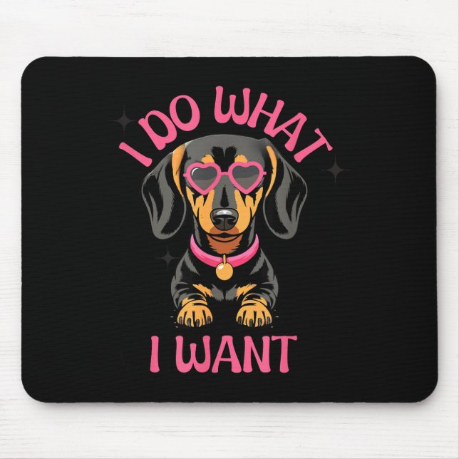 Dachshund I Do What I Want Funny Dog  Mouse Mat (Front)