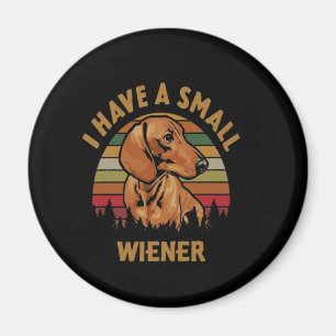Dachshund I Have A Small Wiener Vintage Magnet