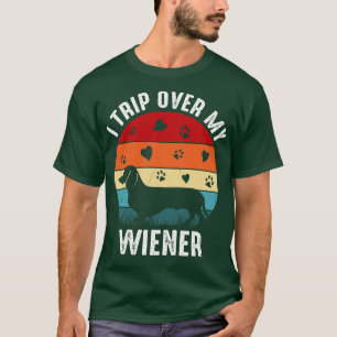 Dachshund I Trip Over My Wiener Dog T-Shirt
