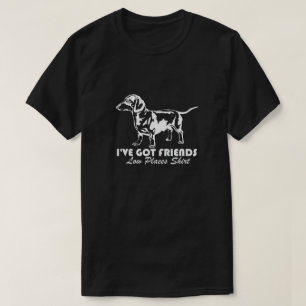 Dachshund I've Got Friends in Low Places T-Shirt