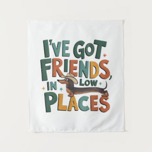 Dachshund I've Got Friends, In Low Places Tapestry