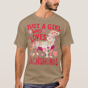 Dachshund Just A Girl Who Loves Dachshunds Dog T-Shirt