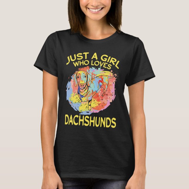Dachshund Just A Girl Who Loves Dachshunds T-Shirt (Front)