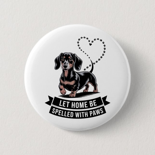 Dachshund Let Home Be Spelled With Paws 6 Cm Round Badge (Front)