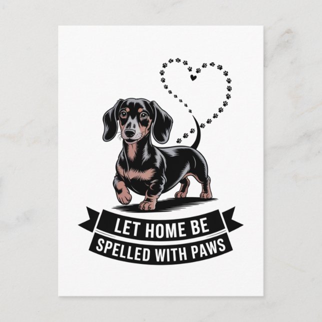 Dachshund Let Home Be Spelled With Paws Postcard (Front)