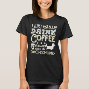 Dachshund Long Haired Mum Dad I Just Want Hang Dri T-Shirt