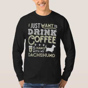 Dachshund Long Haired Mum Dad I Just Want Hang Dri T-Shirt