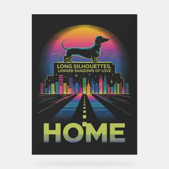 Dachshund Long Silhouettes, Longer Shadows Of Love Acrylic Sign (Front)