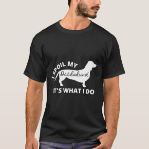 Dachshund Love I Spoil My Weiner Dog T-Shirt
