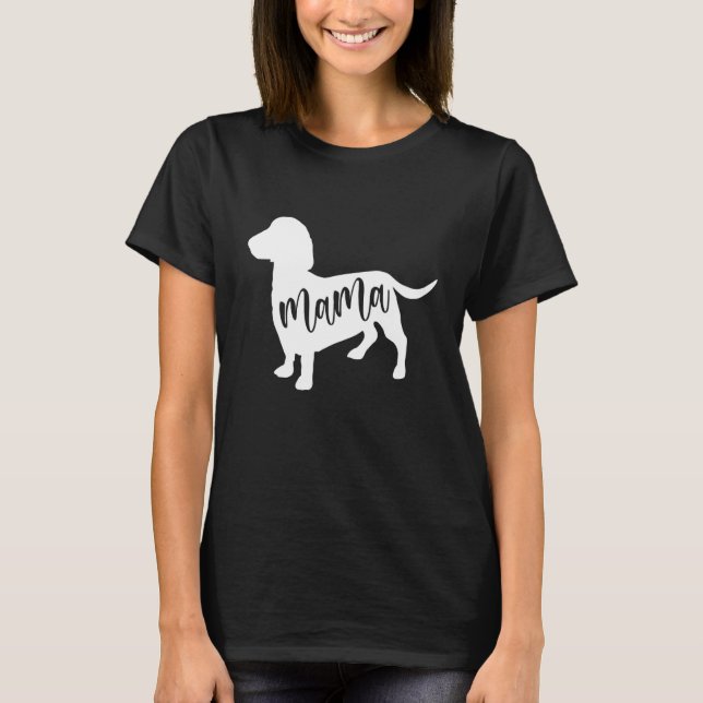 Dachshund Mama For Teckel sausage hounds Dachshund T-Shirt (Front)