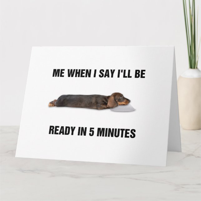 Dachshund Me When I Say I'll Be Ready In 5 Minutes Thank You Card (Front)