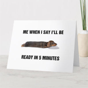 Dachshund Me When I Say I'll Be Ready In 5 Minutes Thank You Card