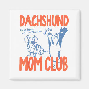Dachshund Mom Club Life Is Better With Dachshund M Magnet