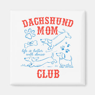 Dachshund Mom Club Life Is Better With Dachshund M Magnet