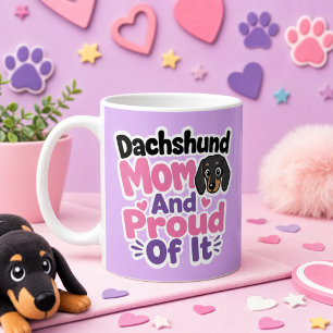 Dachshund Mum and Proud of It Coffee Mug