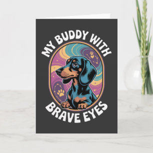 Dachshund My Buddy With Brave Eyes Card