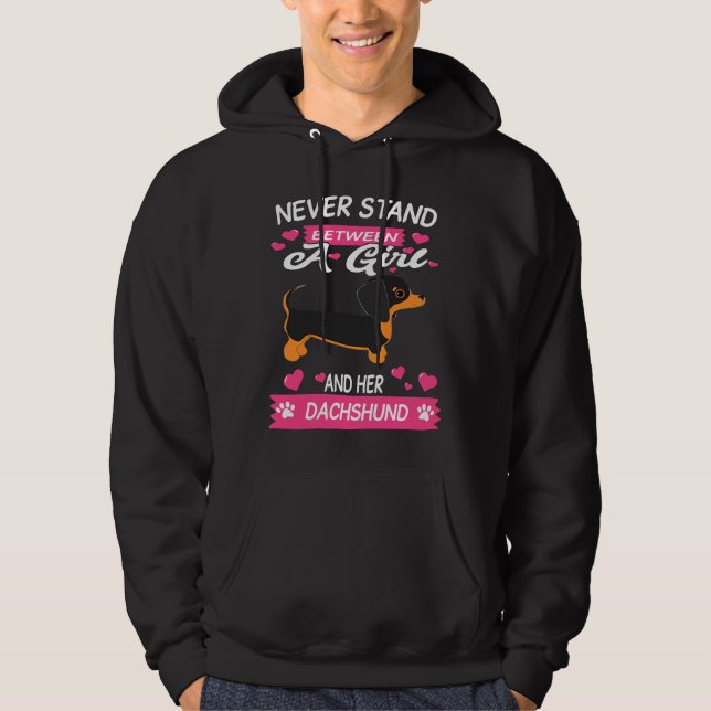 Dachshund Never Stand Between A Girl And Her Dachs Hoodie (Front)
