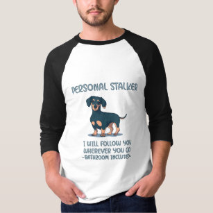 Dachshund Personal Stalker T-Shirt