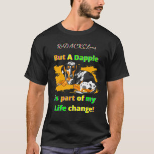 DACHSHUND PET FUNNY WIENER DOG DAPPLE IS MY LIFE T-Shirt