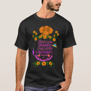 DACHSHUND PET FUNNY WIENER DOG START WITH COFFEE T-Shirt