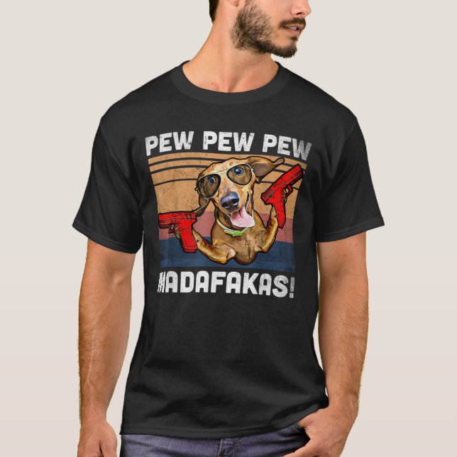 Dachshund Pew Pew Madafakas - Vintage Weiner Dog P T-Shirt (Front)