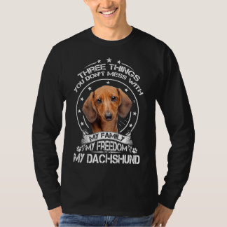 Dachshund Shirt Three Things You Dont Mess With