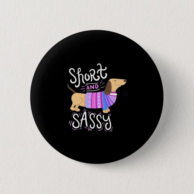 Dachshund Short And Sassy 6 Cm Round Badge (Front)