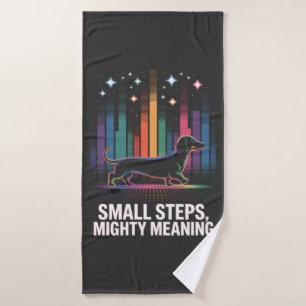 Dachshund Small Steps, Mighty Meaning Bath Towel