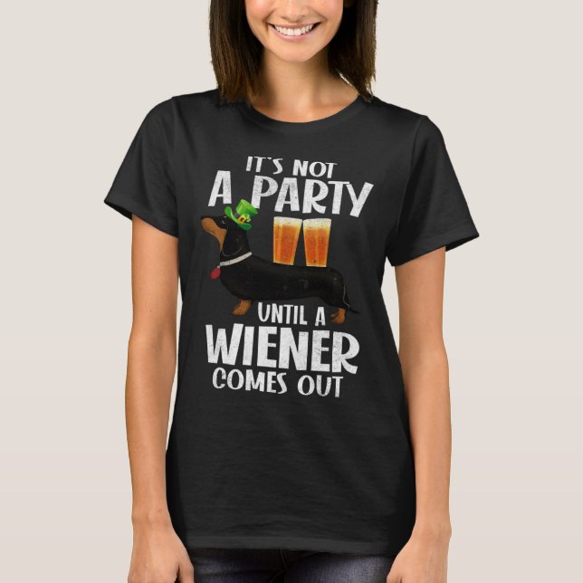 Dachshund St Patricks Day Not Party Until Wiener C T-Shirt (Front)