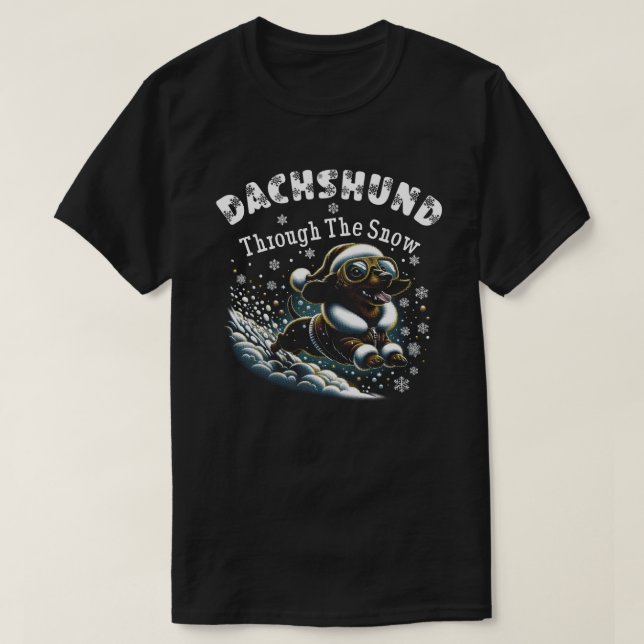 Dachshund through the Snow T-Shirt (Design Front)